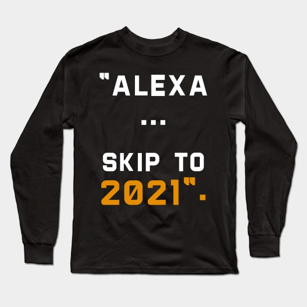 alexa skip to 2021 Long Sleeve T-Shirt by DragonTees